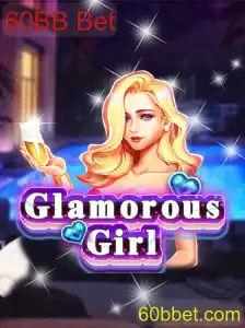 Descubra o Fascinante Jogo GlamorousGirl e a Estratégia 60BB Bet